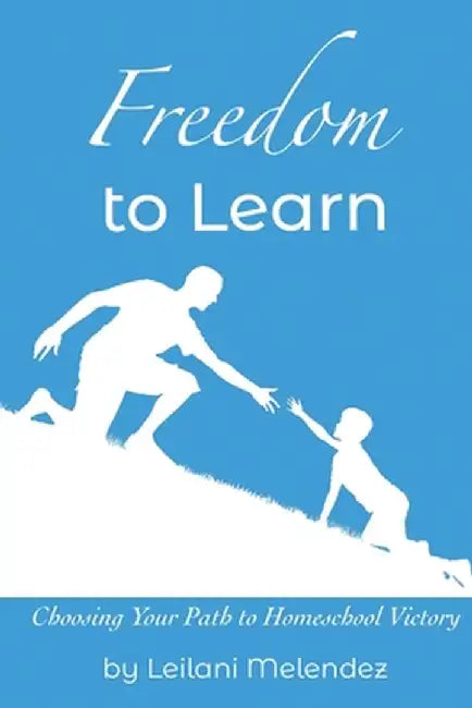 Freedom to Learn by Leilani Melendez