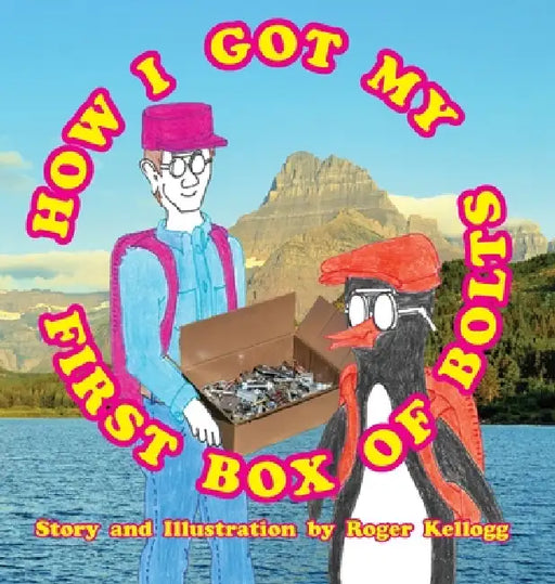 How I Got My First Box Of Bolts: Book 8 by Roger Kellogg
