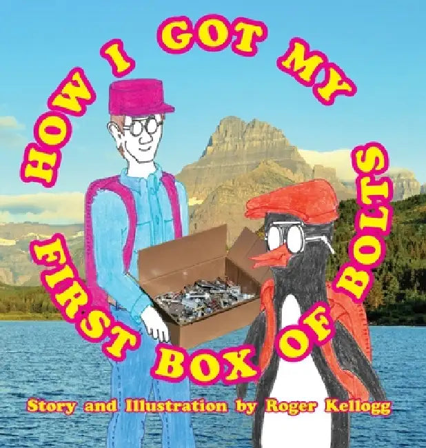 How I Got My First Box Of Bolts: Book 8 by Roger Kellogg