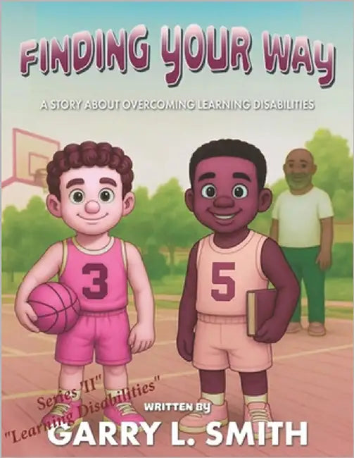 Finding Your Way: A Story about Overcoming Learning Disabilities by Smith, Garry L.
