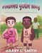 Finding Your Way: A Story about Overcoming Learning Disabilities by Smith, Garry L.