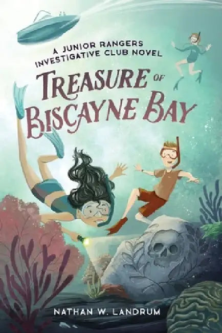Treasure of Biscayne Bay: A Junior Rangers Investigative Club Novel by Nathan W. Landrum