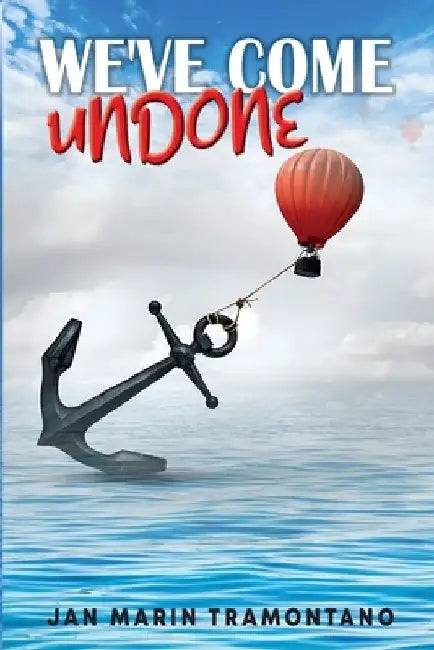 We've Come Undone by Jan Marin Tramontano