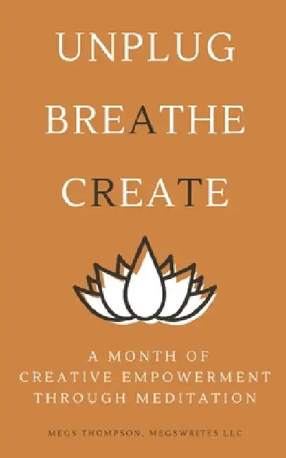 A Month of Creative Empowerment Through Meditation by Megs Thompson