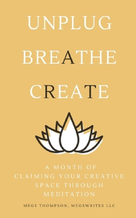 A Month of Claiming Your Creative Space Through Meditation by Megs Thompson