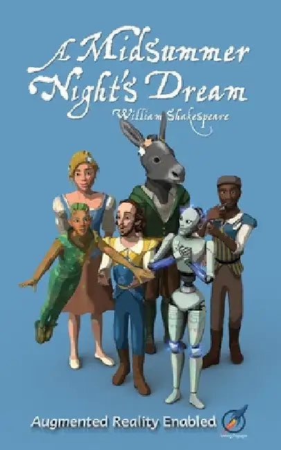 A Midsummer Night's Dream: Illustrated and AUGMENTED REALITY enabled by William Shakespeare