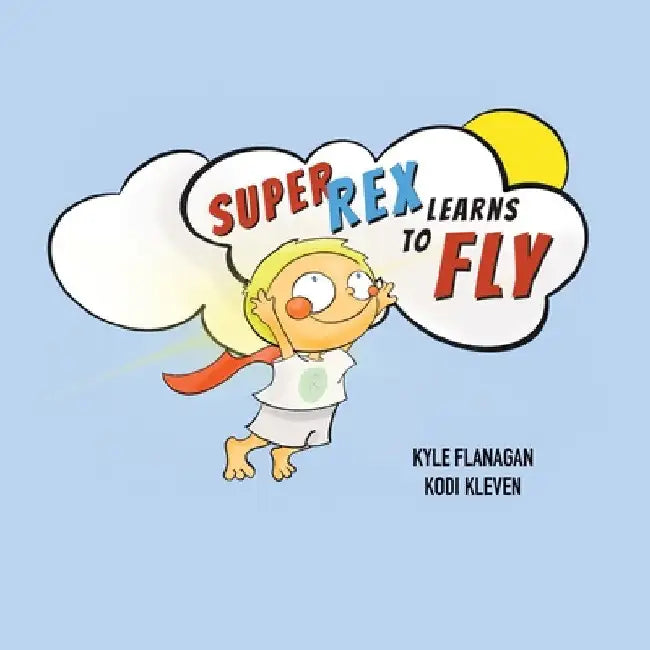 Super Rex Learns to Fly by Kyle Flanagan
