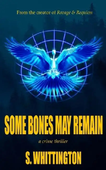 Some Bones May Remain by S. Whittington