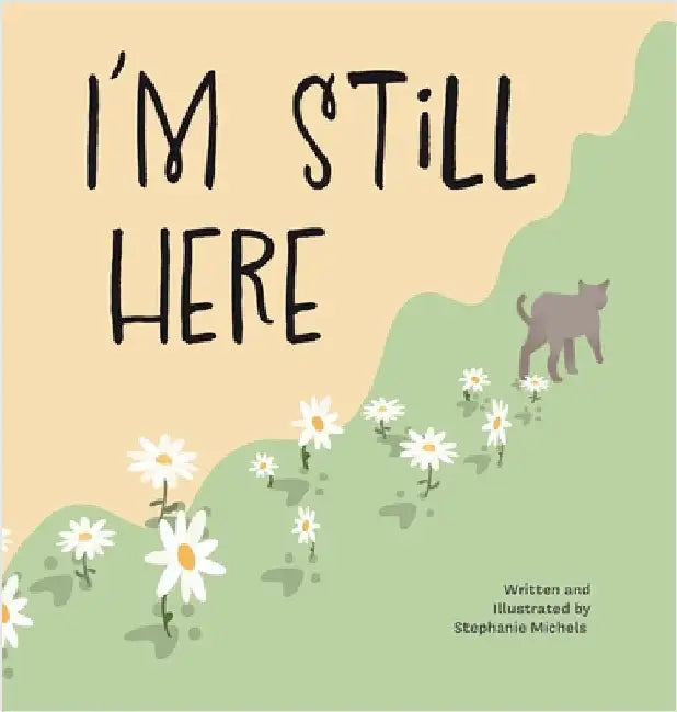 I'm Still Here by Stephanie Michels