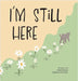 I'm Still Here by Stephanie Michels