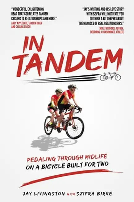 In Tandem: Pedaling Through Midlife on a Bicycle Built for Two by Jay Livingston
