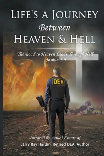 Life's A Journey Between Heaven & Hell by Hardin, Larry Ray