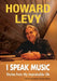 I Speak Music: Stories from My Improbable Life by Howard Levy