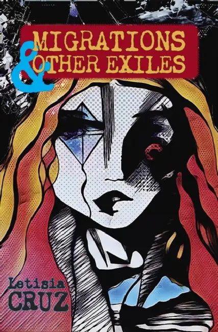 Migrations & Other Exiles by Letisia Cruz