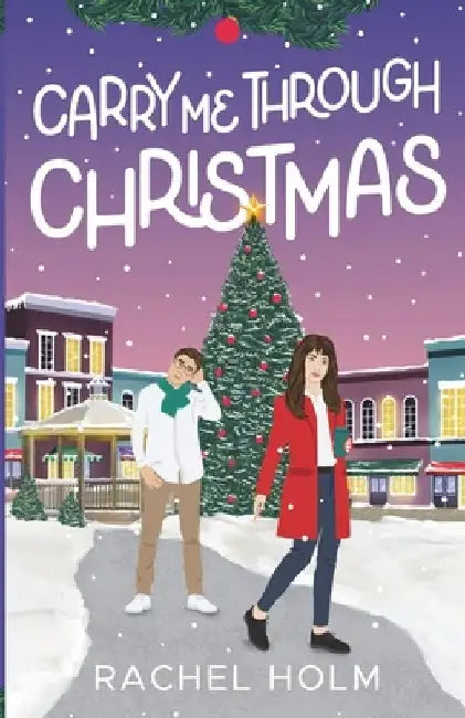 Carry Me Through Christmas by Rachel Holm