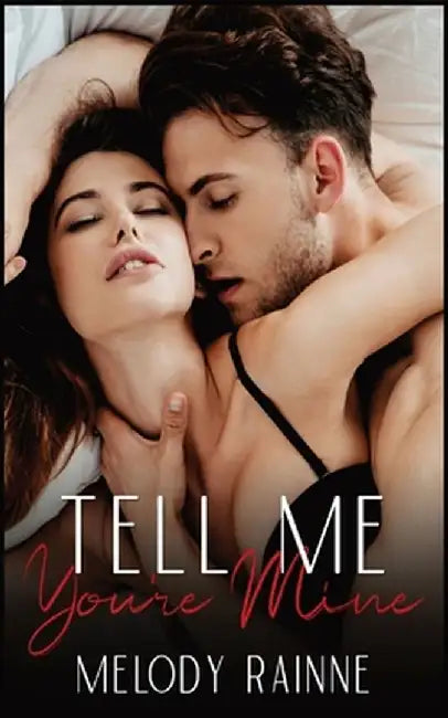 Tell Me You're Mine by Melody Rainne