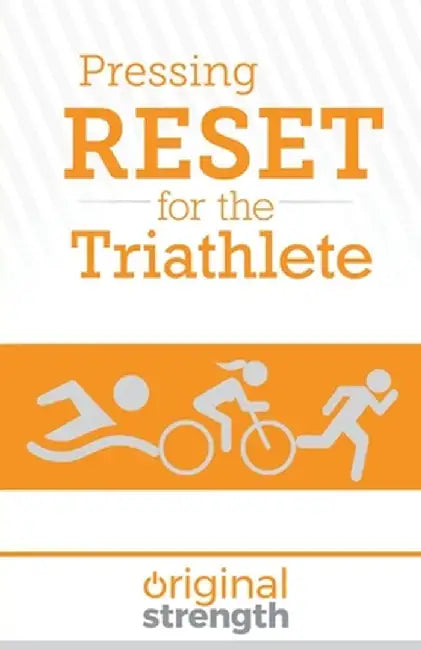 Pressing RESET for the Triathlete by Original Strength