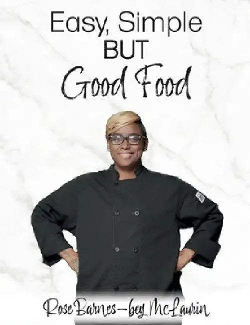 Easy, Simple but Good Food by Rose Barnes-Bey McLaurin
