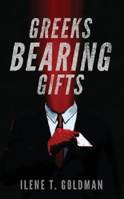 Greeks Bearing Gifts by Ilene T. Goldman