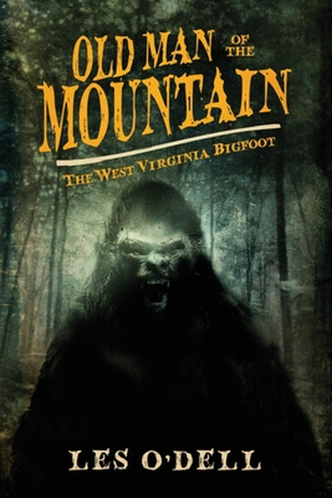 Old Man of the Mountain: The West Virginia Bigfoot by Les O'Dell