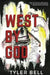 West By God by Tyler Bell