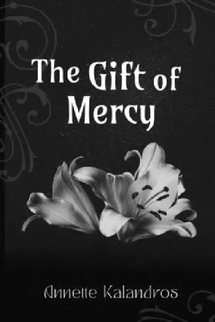 The Gift of Mercy by Annette Kalandros