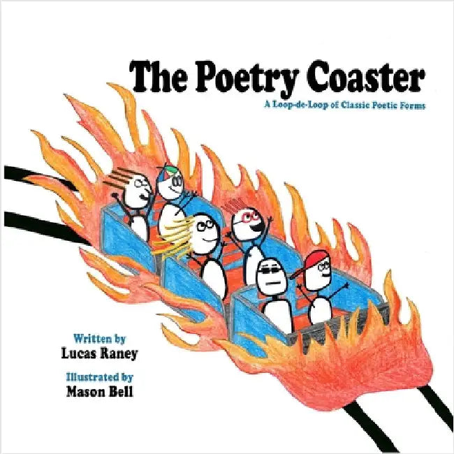 The Poetry Coaster: A Loop-de Loop of Callsic Poetic Forms by Raney, Lucas