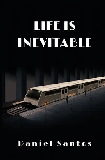Life is Inevitable by Daniel Santos