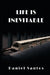 Life is Inevitable by Daniel Santos