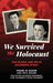 We Survived the Holocaust: The Bluma and Felix Goldberg Story by Frank W. Baker