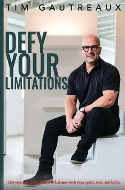 Defy Your Limitations by Tim Gautreaux