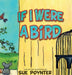 If I Were a Bird by Sue Poynter