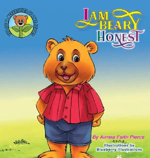 I Am Beary Honest by Airreia Faith Pierce