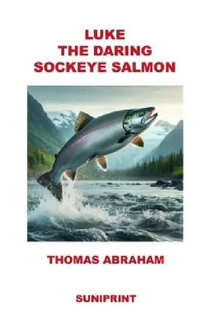 Luke the Daring Sockeye Salmon by Thomas Abraham
