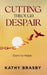 Cutting Through Despair: Dare to Hope by Kathy Brasby