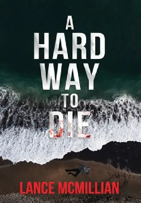 A Hard Way to Die by Lance McMillian