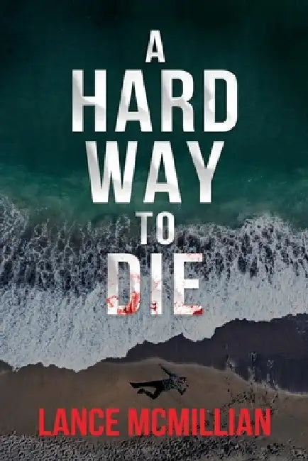 A Hard Way to Die by Lance McMillian