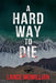 A Hard Way to Die by Lance McMillian
