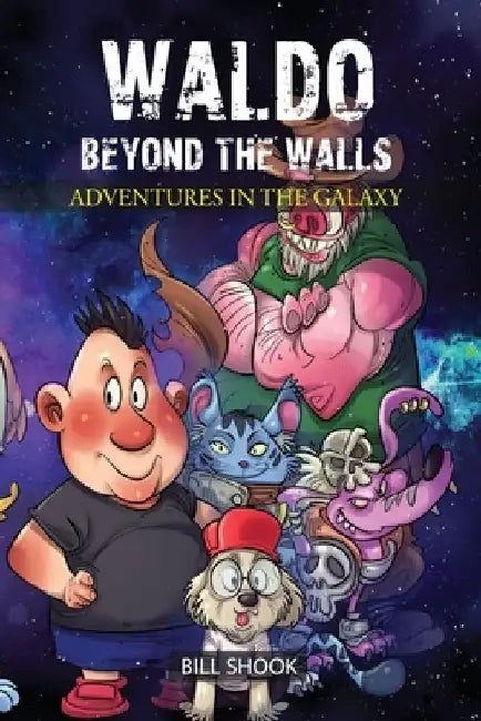 Waldo Beyond the Walls: Adventures in the Galaxy by Bill Shook