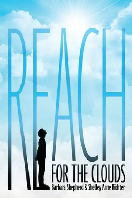 Reach for the Clouds by Barbara Shepherd