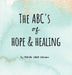 The ABC's of Hope & Healing by Mariah Clark Skewes