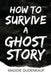 How to Survive a Ghost Story by Maddie Gudenkauf