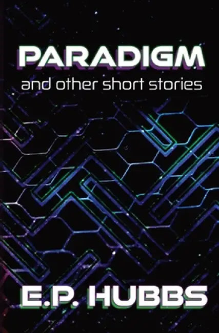 Paradigm and Other Short Stories by E. P. Hubbs