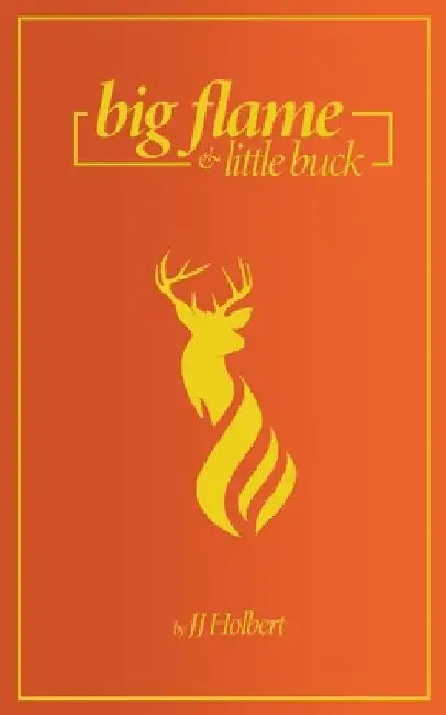 Big Flame and Little Buck by Jessica J. Holbert