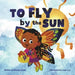 To Fly by the Sun by Briana Bostic