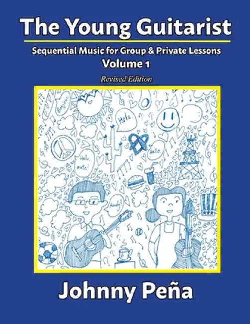 The Young Guitarist, Volume 1: Sequential Music for Group & Private Lessons by Johnny Peña