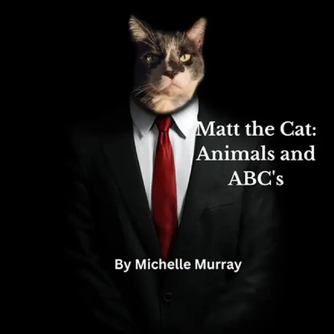 Matt the Cat: Animals and ABC's: Animals and ABC by Michelle Murray