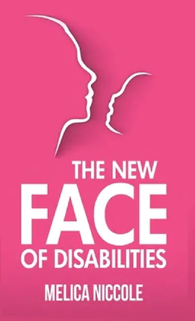The New Face of Disabilities by Melica Niccole