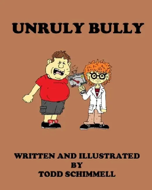 Unruly Bully by Todd Schimmell