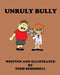 Unruly Bully by Todd Schimmell